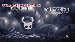 Hollow Knight: Como Realizar o Truque da Imortalidade