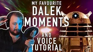 My Favourite Dalek Moments (& Voice Tutorial!)