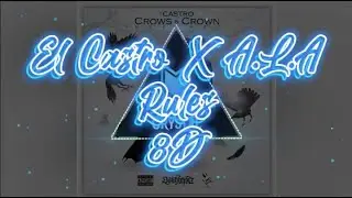 El Castro X A.L.A - Rules (8D) 🔊 💥 💥 🎧
