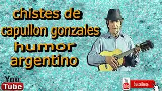 El mejor Humor Argentino Capuchon Gonzales