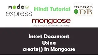 ExpressJS Mongoose MongoDB Tutorial - 15 - Insert In MongoDB Using Mongoose Create Function - Hindi