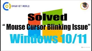 Solved ! Mouse Cursor blinking Issue on Windows 10/11 | OMAR ICT World