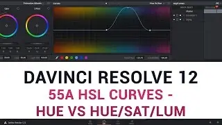 DaVinci Resolve 12 - 55a HSL Curves - Hue vs Hue/Sat/Lum