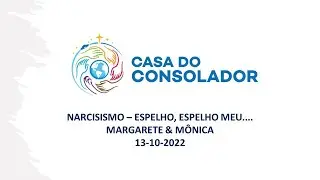 NARCISISMO - ESPELHO, ESPELHO MEU - 13/10/22
