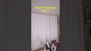 Hoodie Challenge Part 2