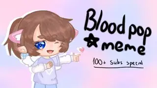 Bloodpop meme ✨ - 100+ subs special 💖 - Tweening - Animation meme by SoftiiMochii [remake]