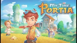 My Time at Portia Начало новой жизни 1 Серия