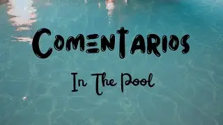 Comentarios - Video (In The Pool)