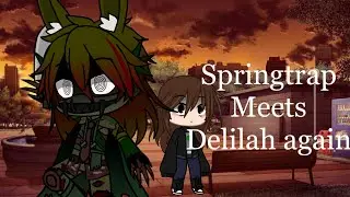 Springtrap/William Afton meets Delilah again (original?)