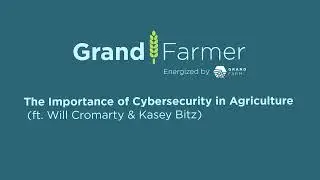 The Importance of Cybersecurity in Ag ft Will Cromarty and Kasey Bitz
