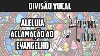 Aleluia | Aclamação ao Evangelho | Divisão Vocal