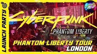 Cyberpunk 2077  Phantom Liberty — Launch Party  — Phantom Liberty Tour  — London