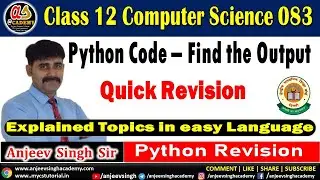 Quick Revision Class 12 Computer Science 083 | Find the Output of the given code | Python XII CS 083