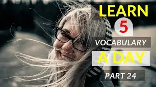 “5 VOCABULARY A DAY: SYNONYM & ANTONYM: PART 24”