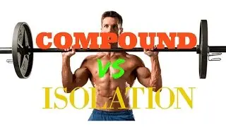 Sticking with the basics | Compound exercises vs isolation for begineers