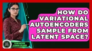 How Do Variational Autoencoders Sample From Latent Space? - AI and Machine Learning Explained