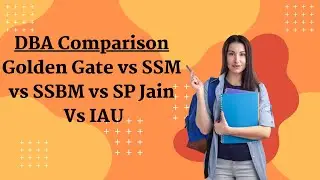 Doctor of Business Administration from Golden Gate vs SSM vs SSBM vs SP Jain Vs IAU