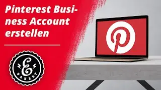 Pinterest Business Account erstellen - So erstellst du dein Pinterest Unternehmenskonto