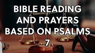 Bible Reading and Prayers based on Psalms 7