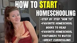 HOW TO START HOMESCHOOLING 2024-2025 || Homeschooling for Beginners