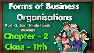 Class - 11, Forms of Business Organisation, Chapter - 2, Part - 2, Joint Hindu Family Business