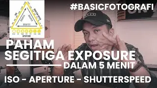 APA ITU SEGITIGA EXPOSURE DALAM FOTOGRAFI? | BASIC FOTOGRAFI
