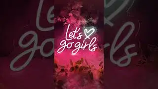 Lets go girl Neon Sign