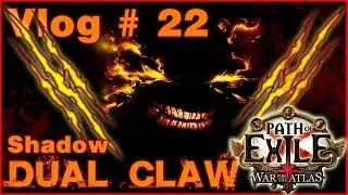 Vlog # 22 | PoE | Shadow Dual Claw Build | War for The Atlas