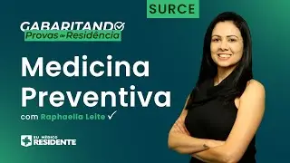 Gabaritando Provas de Residência | SURCE parte 1: Medicina preventiva