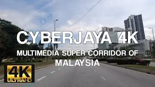 CYBERJAYA 4K - MULTIMEDIA SUPER CORRIDOR OF MALAYSIA | DRIVING TOUR