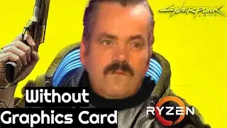Cyberpunk2077 - AMD Ryzen 3200G - Without Graphics Card