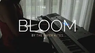 Bloom - The Paper Kites | Piano Cover
