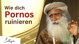 Pornosucht: Eine Frage der mentalen Gesundheit, nicht der Moral | Sadhguru