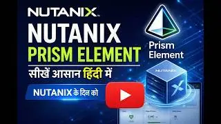 Nutanix Prism Element Complete Course in Hindi | Beginner to Advanced | Hands-on LAB
