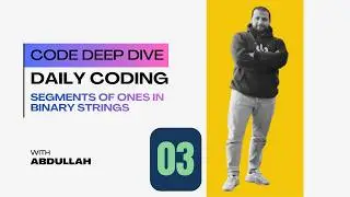 Segments of Ones in Binary Strings |  | Code Deep Dive Episode 3