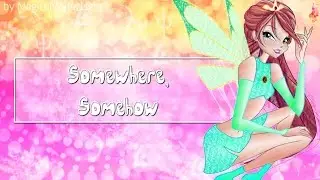 Winx Club - Somewhere Somehow [hbd]