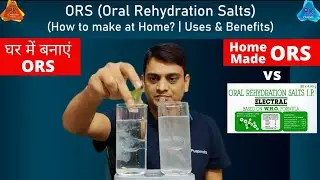 ORS - Complete Explanation | ELECTRAL vs Home Made ORS | How to Use Oral Rehydration Salts?