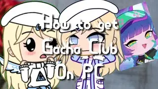 How To Get Gacha Club On PC