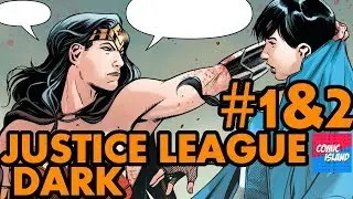 Justice League Dark #1 and 2