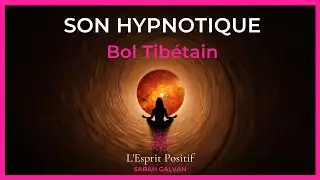 Son HYPNOTIQUE pour faire le vide en soi – BOL TIBÉTAIN #boltibetain