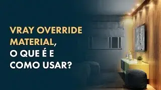 VRAY | Override Material - O que é e como usar [MÉTODO FÁCIL]