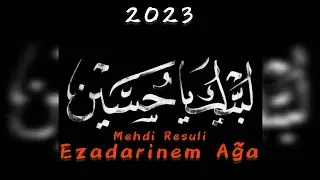 Mehdi Resuli - Ezadarinem Ağa / 2023 Muherrem