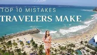 TOP 10 MISTAKES TRAVELERS MAKE