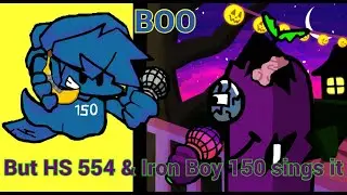 ITS A SPOOKY TIME( Boo but HS 554 & Iron Boy 150 sings it) read desc