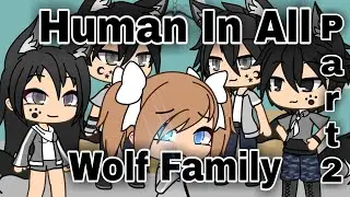 Human In All Wolf Family (PT 2/2) |  GLMM