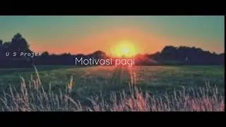 Motivasi untuk mengawali pagi mu yang cerah