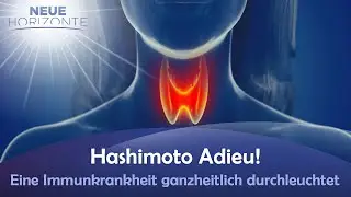 Hashimoto Adieu! Eine Immunkrankheit ganzheitlich durchleuchtet -  Sandra Weber
