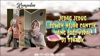 Full jedag jedug cewek hijab cantik yang lagi viral di tiktok