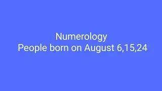 Numerology of people born on August 6,15,24