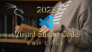 Install Visual Studio Code in KALI Linux - 2023